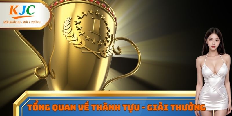 Một số thông tin cần biết về thành tựu - giải thưởng tại KJC